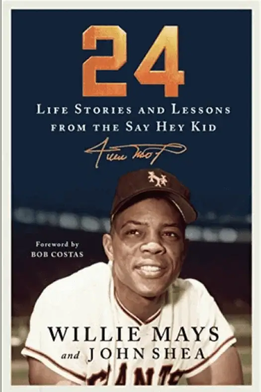 24: Life Stories And Lessons From The Say Hey Kid