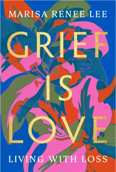 Grief is Love: Living With Loss