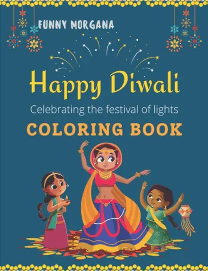 HAPPY DIWALI COLORING BOOK The Festival Of Lights: Coloring Book