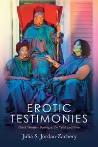Erotic Testimonies: Black Women Daring to Be Wild and Free?(Suny Black Women's Wellness)