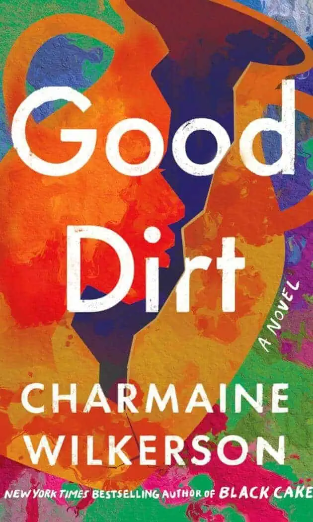 A colorful abstract background with the title "Good Dirt" by Charmaine Wilkerson, emphasizing themes.