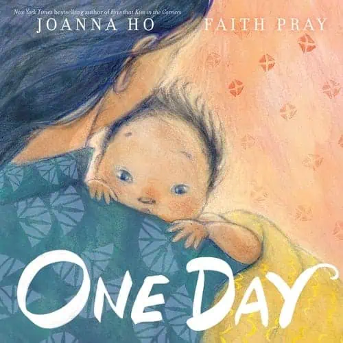 Cover of "One Day" by Joanna Ho and Faith Pray, featuring a mother and child illustration.