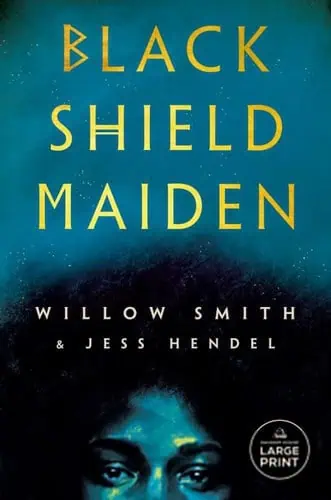 Book cover for "Black Shield Maiden" by Willow Smith & Jess Hendel, large print edition.