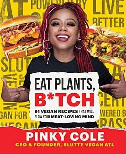 Vegan cookbook cover with Pinky Cole holding a sign that says "Eat Plants, B*TCH" with images of san.