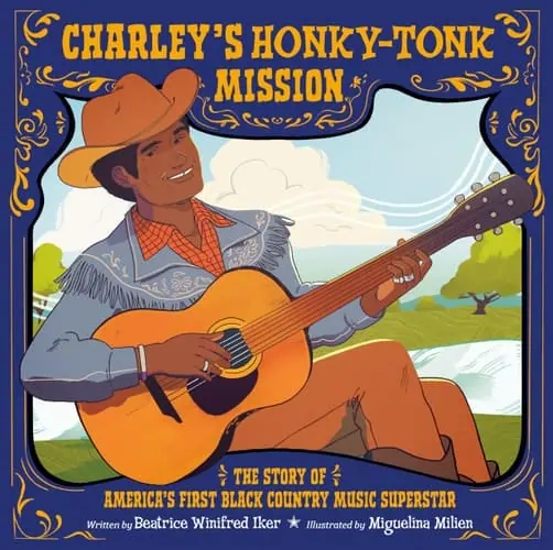 Charley's Honky-Tonk Mission The Story of America's First Black Country Music Superstar